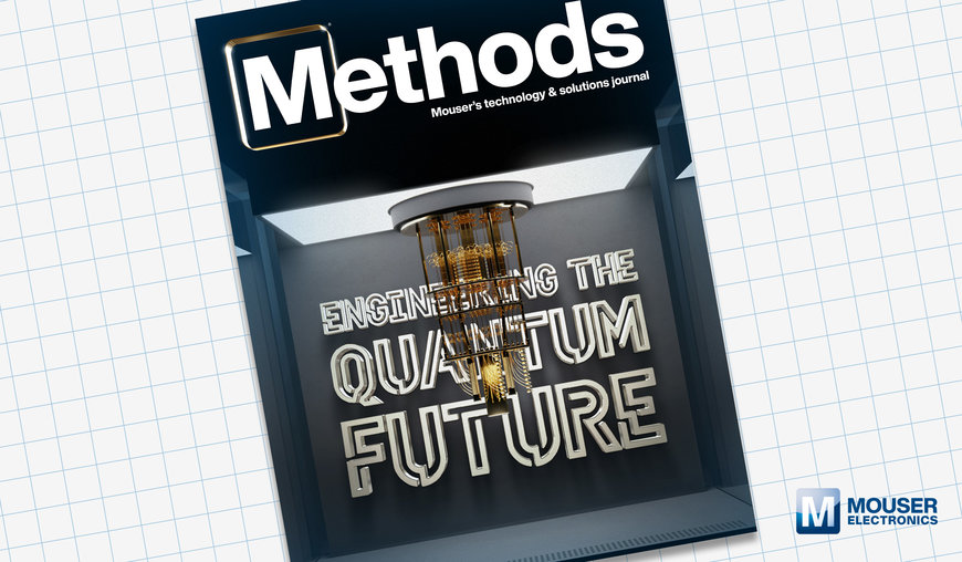 Mouser's Newest Issue of Methods Technology and Solutions Journal Explores the Power of Quantum Computing