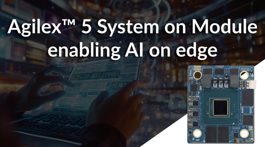 Unlocking the Potential of Agilex 5 System on Module in AI Development